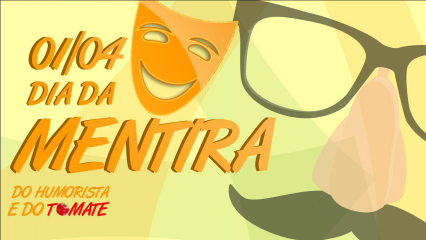 Dia Primeiro de Abril: É mentira!