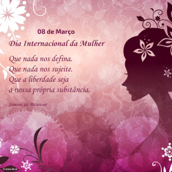 08 de Março - Dia Internacional da Mulher  