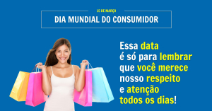 15 de Março - Dia Mundial do Consumidor