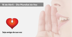 16 de Abril - Dia Mundial da Voz