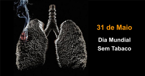 31 de Maio - Dia Mundial sem Tabaco