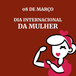 8 de Março - Dia Internacional da Mulher