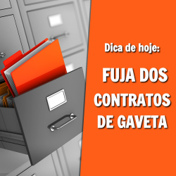 Contrato de Gaveta nos Negócios Imobiliários: o que é e quais são os riscos.