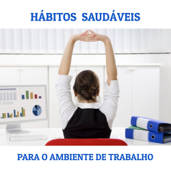 Anotamos 7 hábitos saudáveis para você adotar no ambiente de trabalho