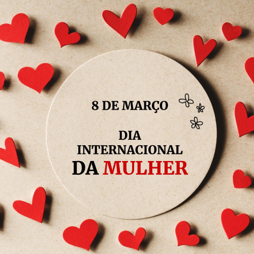 8 de Março - Dia Internacional da Mulher