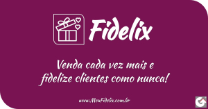 FIDELIX - Venda cada vez mais e fidelize clientes como nunca!